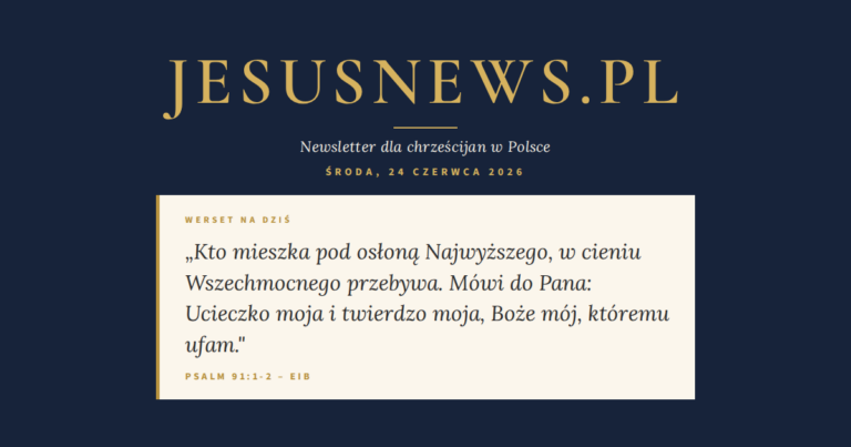JesusNews.pl — Słowo na dziś, Środa, 24 czerwca 2026: Psalm 91:1-2