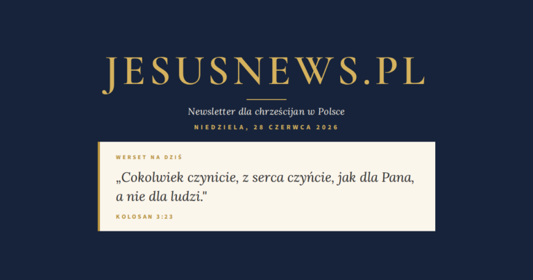 JesusNews.pl — Słowo na dziś, Niedziela, 28 czerwca 2026: Kolosan 3:23