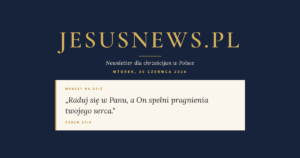 JesusNews.pl — Słowo na dziś, Wtorek, 30 czerwca 2026: Psalm 37:4