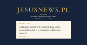 JesusNews.pl — Słowo na dziś, Środa, 1 lipca 2026: Mateusz 6:33
