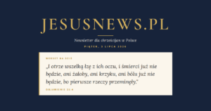 JesusNews.pl — Słowo na dziś, Piątek, 3 lipca 2026: Objawienie 21:4