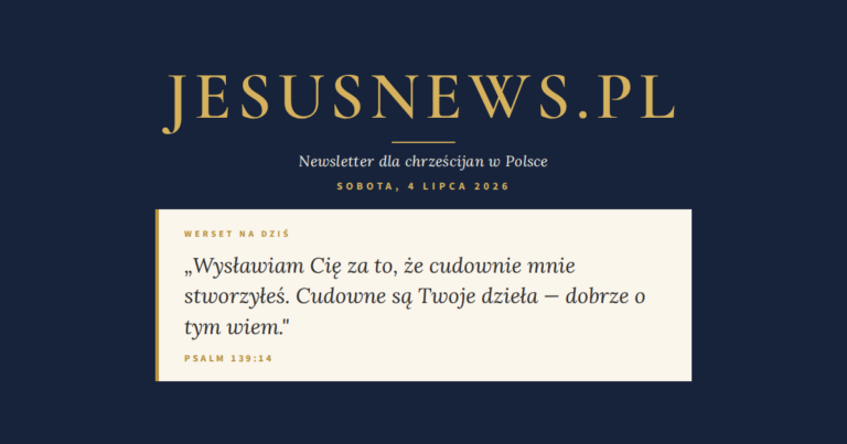 JesusNews.pl — Słowo na dziś, Sobota, 4 lipca 2026: Psalm 139:14