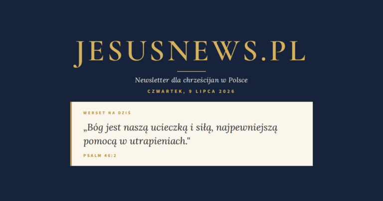 JesusNews.pl — Słowo na dziś, Czwartek, 9 lipca 2026: Psalm 46:2