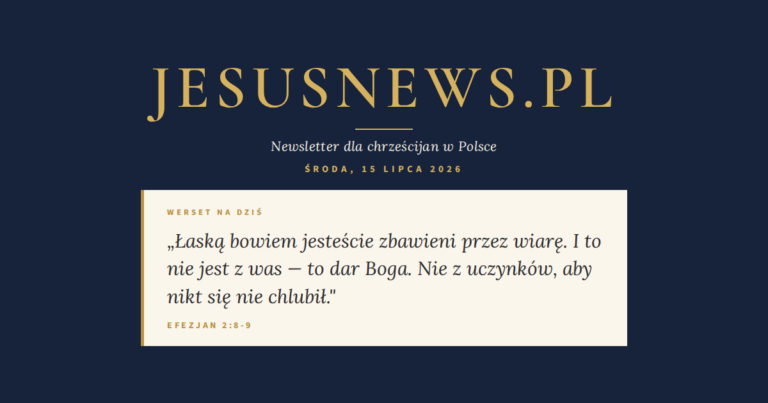 JesusNews.pl — Słowo na dziś, Środa, 15 lipca 2026: Efezjan 2:8-9