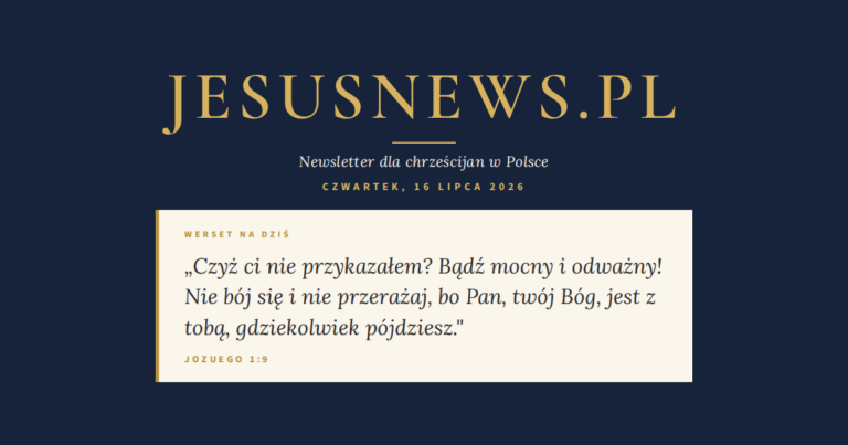 JesusNews.pl — Słowo na dziś, Czwartek, 16 lipca 2026: Jozuego 1:9