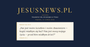 JesusNews.pl — Słowo na dziś, Piątek, 17 lipca 2026: Psalm 27:1