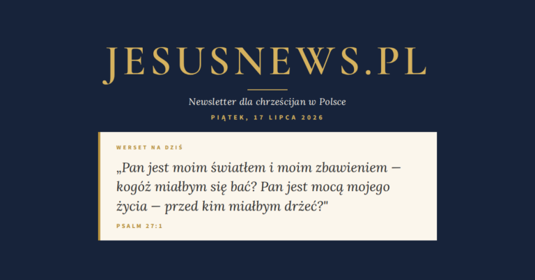 JesusNews.pl — Słowo na dziś, Piątek, 17 lipca 2026: Psalm 27:1