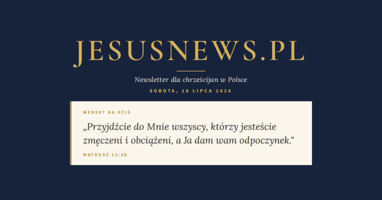 JesusNews.pl — Słowo na dziś, Sobota, 18 lipca 2026: Mateusz 11:28