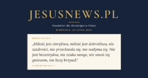 JesusNews.pl — Słowo na dziś, Niedziela, 19 lipca 2026: 1 Koryntian 13:4-7