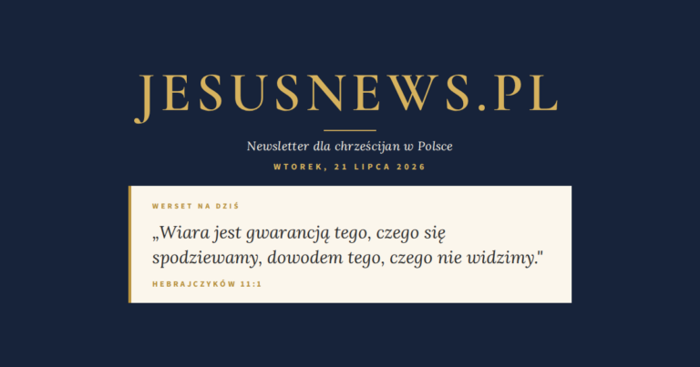 JesusNews.pl — Słowo na dziś, Wtorek, 21 lipca 2026: Hebrajczyków 11:1