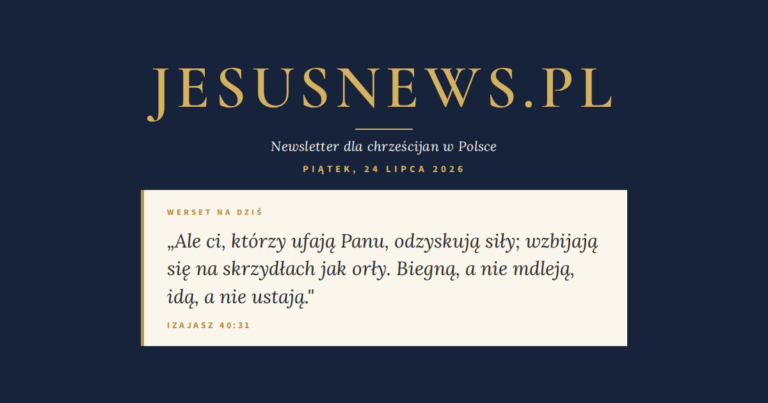 JesusNews.pl — Słowo na dziś, Piątek, 24 lipca 2026: Izajasz 40:31