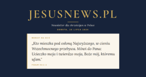 JesusNews.pl — Słowo na dziś, Sobota, 25 lipca 2026: Psalm 91:1-2