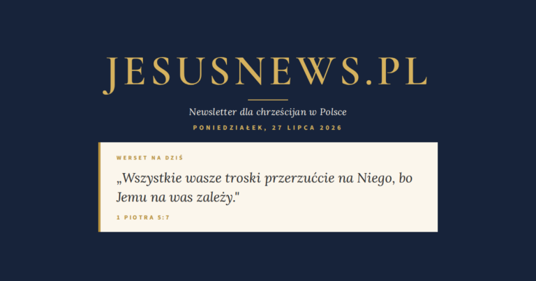 JesusNews.pl — Słowo na dziś, Poniedziałek, 27 lipca 2026: 1 Piotra 5:7