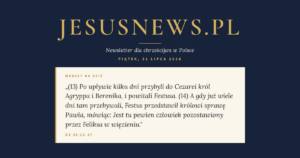 JesusNews.pl — Słowo na dziś, Piątek, 31 lipca 2026: Dz 25:13-27