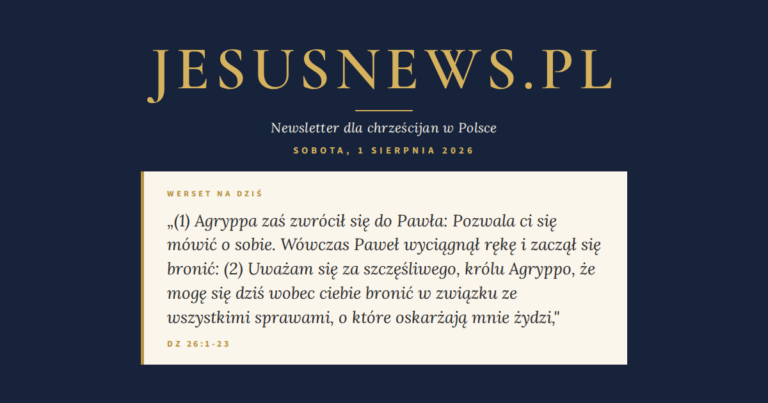 JesusNews.pl — Słowo na dziś, Sobota, 1 sierpnia 2026: Dz 26:1-23