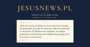 JesusNews.pl — Słowo na dziś, Niedziela, 9 sierpnia 2026: 1 Kor 3:1-23