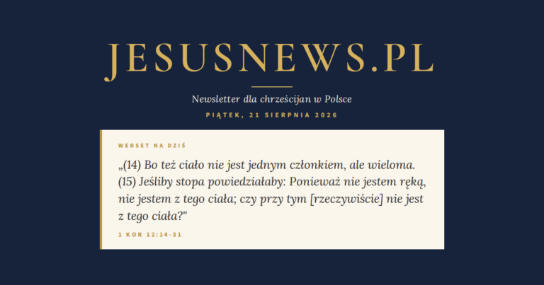 JesusNews.pl — Słowo na dziś, Piątek, 21 sierpnia 2026: 1 Kor 12:14-31