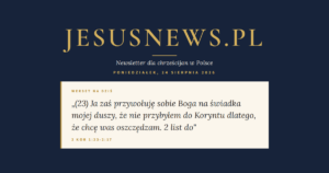 JesusNews.pl — Słowo na dziś, Poniedziałek, 24 sierpnia 2026: 2 Kor 1:23-2:17