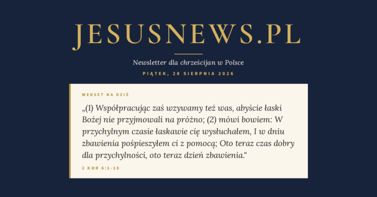 JesusNews.pl — Słowo na dziś, Piątek, 28 sierpnia 2026: 2 Kor 6:1-18