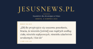 JesusNews.pl — Werset dnia: 1 Kor 1:26-2:16