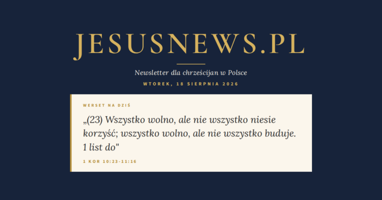 JesusNews.pl — Werset dnia: 1 Kor 10:23-11:16
