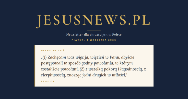 JesusNews.pl — Słowo na dziś, Piątek, 4 września 2026: Ef 4:1-24
