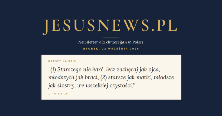 JesusNews.pl — Słowo na dziś, Wtorek, 22 września 2026: 1 Tm 5:1-16