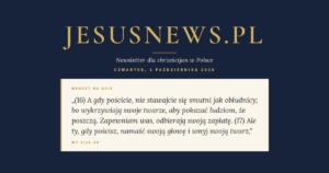 JesusNews.pl — Słowo na dziś, Czwartek, 1 października 2026: Mt 6:16-34