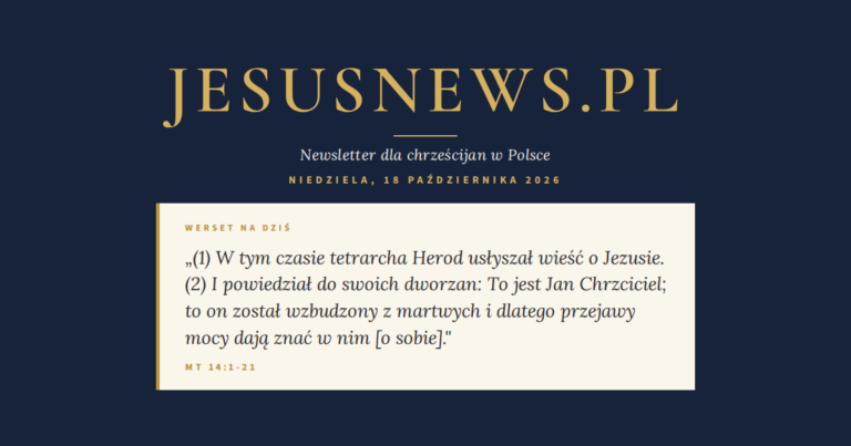 JesusNews.pl — Słowo na dziś, Niedziela, 18 października 2026: Mt 14:1-21