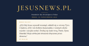 JesusNews.pl — Słowo na dziś, Środa, 21 października 2026: Mt 15:21-39