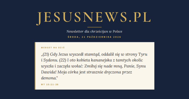 JesusNews.pl — Słowo na dziś, Środa, 21 października 2026: Mt 15:21-39
