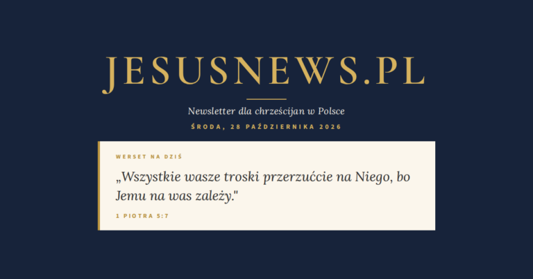 JesusNews.pl — Słowo na dziś, Środa, 28 października 2026: 1 Piotra 5:7